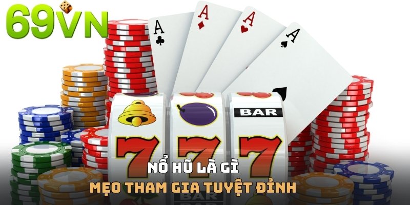 Những bí kíp không thể bỏ lỡ khi tham gia game nổ hũ trực tuyến